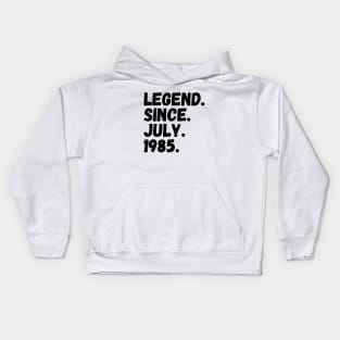 Legend Since July 1985 - Birthday Kids Hoodie